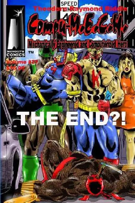 Compu-M.E.C.H. Mechanically Engineered and Computerized Hero Volume 27: The End?! by Richard Vasseur