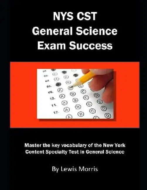 Nys CST General Science Exam Success: Master the Key Vocabulary of the New York Content Specialty Test in General Science by Lewis Morris