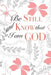 Be Still and Know That I Am God by Crazy Beautiful Designs