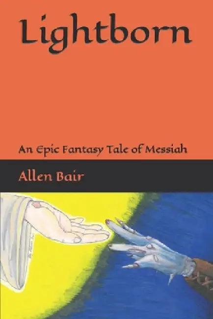 Lightborn: An Epic Fantasy Tale of Messiah by Kalissa D. J. Bair
