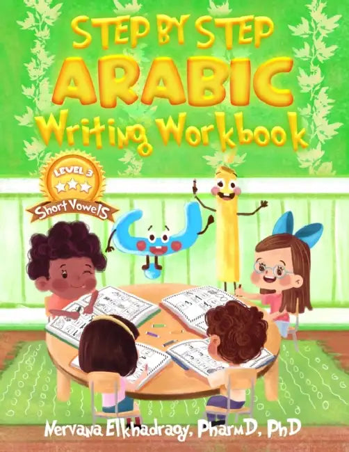 Step by Step: Arabic Writing Workbooks: Level 3 - Short Vowel by N. Elkhadragy
