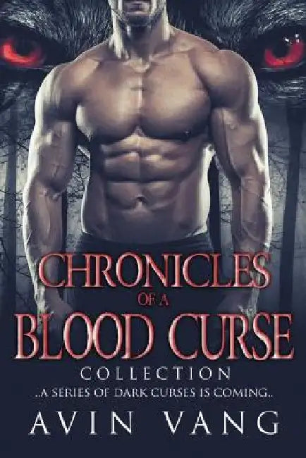 Chronicles of a Blood Curse: A Dark Paranormal Romance Collection by Avin Vang