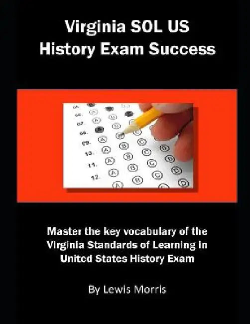 Virginia Sol Us History Exam Success: Master the Key Vocabulary of the Virginia Standards of Learning United States History Exam by Lewis Morris