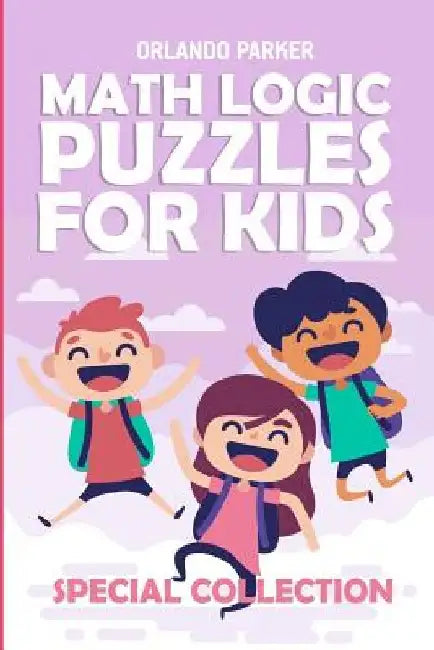 Math Logic Puzzles For Kids: Sudoku 6x6 Puzzles by Orlando Parker