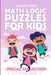 Math Logic Puzzles For Kids: Sudoku 6x6 Puzzles by Orlando Parker