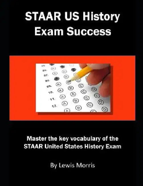 Staar Us History Exam Success: Master the Key Vocabulary of the Staar United States History Exam by Lewis Morris