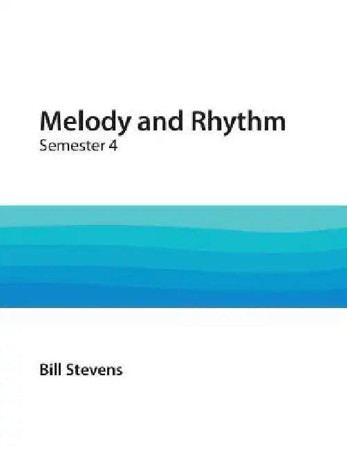 Melody and Rhythm Semester 4 by Loretta Notareschi