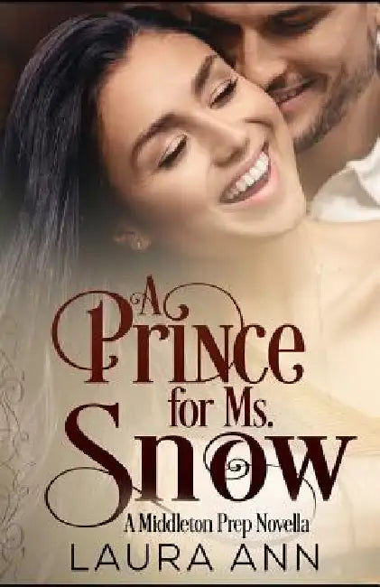 A Prince for Ms. Snow: A Clean, Millionaire Romance by Laura Ann