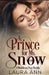 A Prince for Ms. Snow: A Clean, Millionaire Romance by Laura Ann