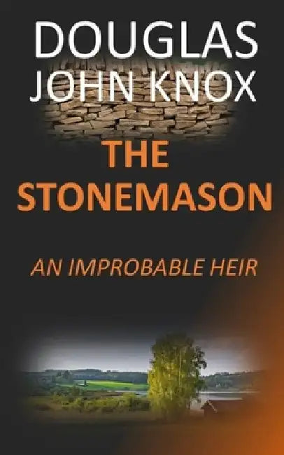 The Stonemason: An Improbable Heir by Douglas John Knox