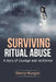Surviving Ritual Abuse: A Story of Courage and Resilience by Sherry Wurgler