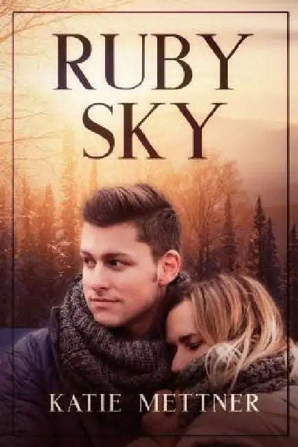 Ruby Sky: A Small Town Minnesota Romantic Suspense Novel by Katie Mettner