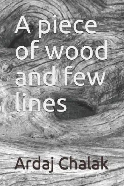 A Piece of Wood and Few Lines by Ardaj Chalak