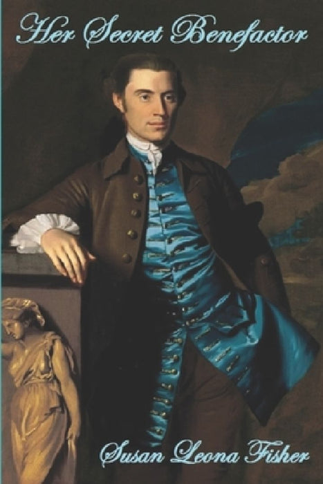 Her Secret Benefactor: A Regency romance by Susan Leona Fisher