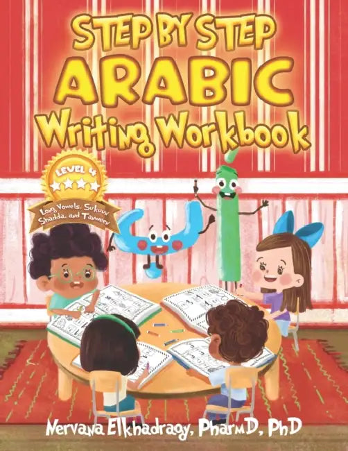 Step by Step: Arabic Writing Workbooks: Level 4 - Long Vowel, Sukuun, Shadda, and Tanween by N. Elkhadragy