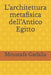 L'architettura metafisica dell'Antico Egitto by Gadalla, Moustafa