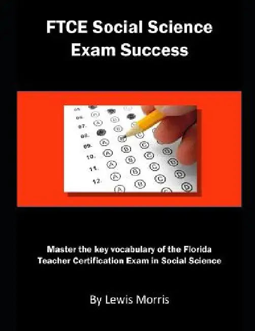 FTCE Social Science Exam Success: Master the Key Vocabulary of the Florida Teacher Certification Exam in Social Science by Lewis Morris