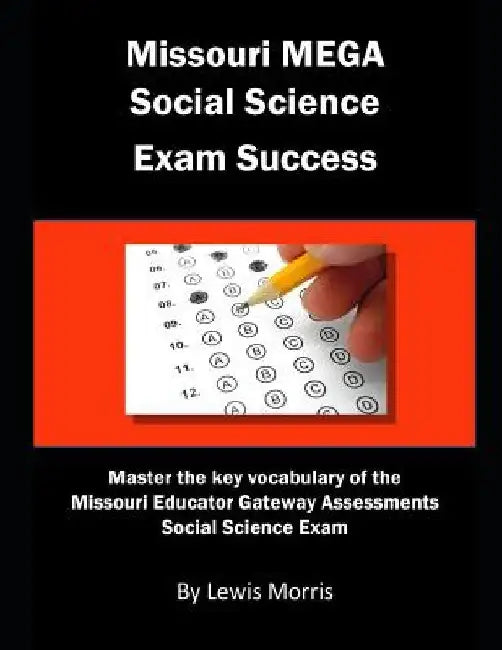 Missouri Mega Social Science Exam Success: Master the Key Vocabulary of the Missouri Educator Gateway Assessments Social Science Exam by Lewis Morris