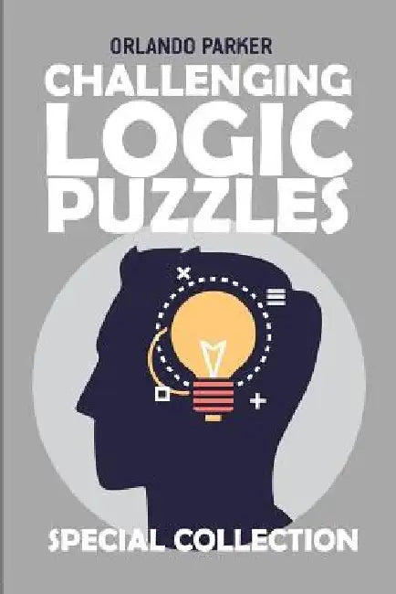 Challenging Logic Puzzles: Oases Puzzles by Orlando Parker