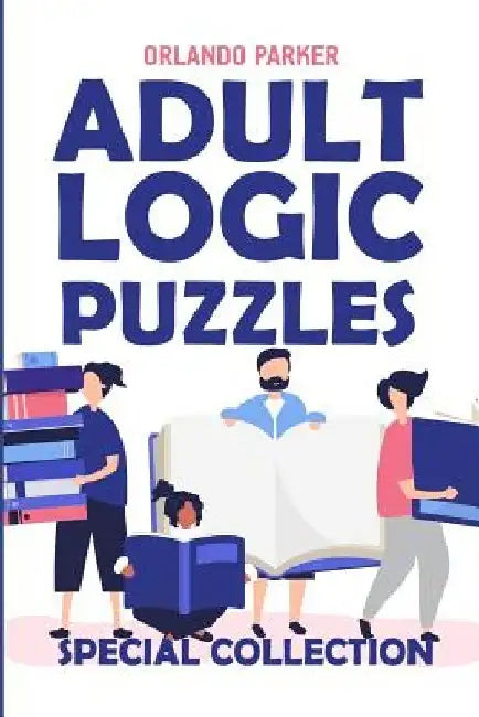 Adult Logic Puzzles: Futoshiki Puzzles by Orlando Parker
