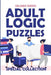 Adult Logic Puzzles: Futoshiki Puzzles by Orlando Parker