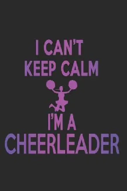 I Can't Keep Calm I'm A Cheerleader by Sjg Publishing