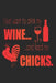 I Just Want To Drink My Wine And Feed My Chicks by Sjg Publishing