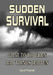 Sudden Survival: What to Do When Bad Things Happen by David Presnell