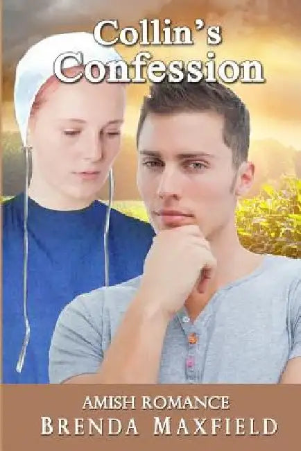 Amish Romance: Collin's Confession by Brenda Maxfield