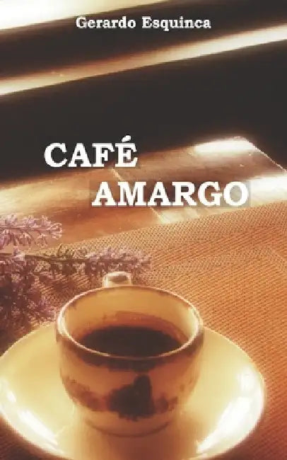 Café amargo by Esquinca, Gerardo