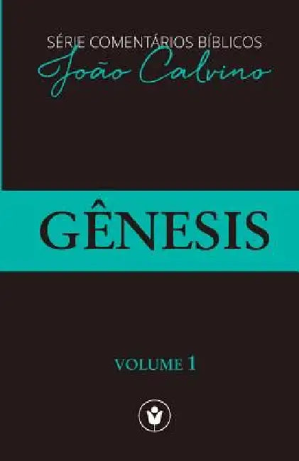 Gênesis by João Calvino, Waldemir Magalhães, Valter Graciano