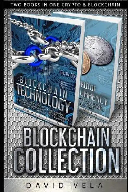 Blockchain Collection: Two Books in One Crypto & Blockchain by David Vela