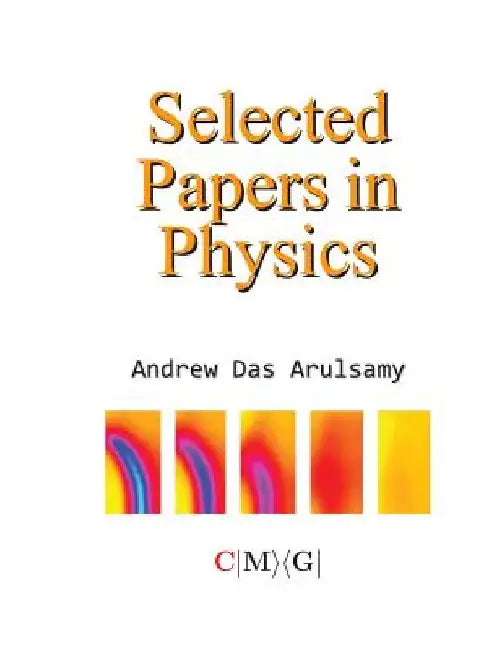 Selected Papers in Physics by Andrew Das Arulsamy