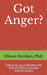 Got Anger?: Creative and therapeutic solutions to everyday anger issues by Eliane Herdani Phd