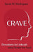 Crave: Devotions to Unleash Your Desire for God by Jacob Rodriguez