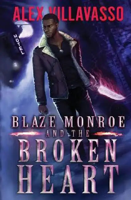 Blaze Monroe and Broken Heart: A Supernatural Thriller by Alex Villavasso