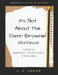 It's Not about the Damn Brownie! Workbook: Addressing Aggression, Trauma & Apathy in Black Males by L. G. Logan