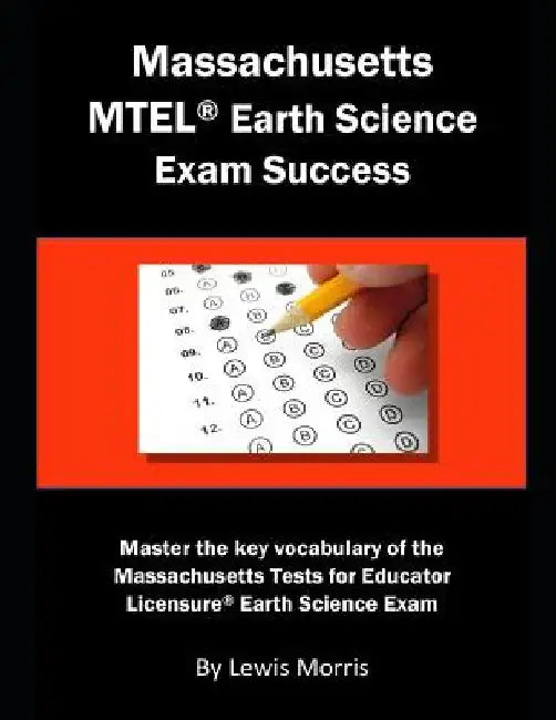 Massachusetts MTEL Earth Science Exam Success: Master the Key Vocabulary of the Massachusetts Tests for Educator Licensure Earth Science Exam by Lewis Morris