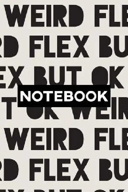 Notebook: Weird Flex But Ok Typography Meme Pattern by Frasier Cheng-Binns