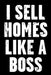 I Sell Homes Like a Boss: Real Estate Humor - Comical Quote for Real Estate Brokers and Agents by Real Estate Bizzy Trends