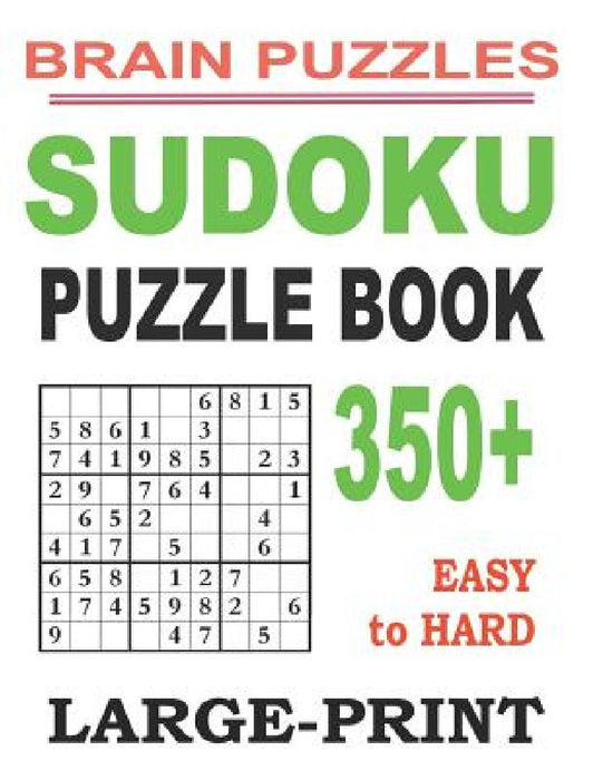Sudoku Puzzle Book: 350+ Easy to Hard by Brain Puzzles
