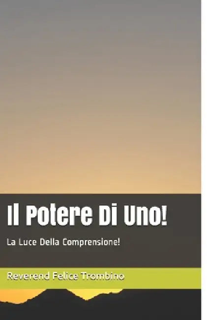 Il Potere Di Uno!: La Luce Della Comprensione! by Trombino, Reverend Felice