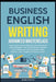 Business English Writing: Advanced Masterclass- How to Communicate Effectively & Communicate with Confidence: How to Write Emails, Business Letters & by Marc Roche