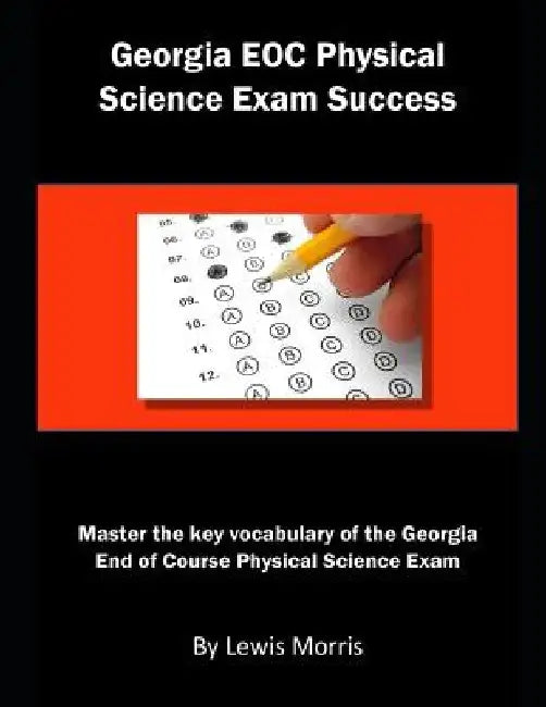 Georgia Eoc Physical Science Exam Success: Master the Key Vocabulary of the Georgia End of Course Physical Science Exam by Lewis Morris
