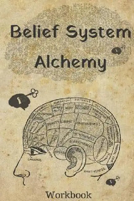 Belief System Alchemy Workbook: The impact and formation of belief systems in your life by Crystal Divine Alchemy