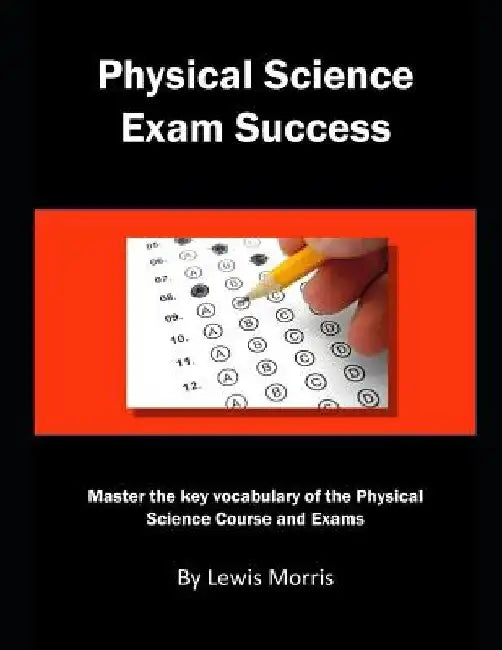 Physical Science Exam Success: Master the Key Vocabulary of the Physical Science Course and Exams by Lewis Morris