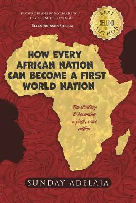 How Every African Nation Can Become a First World Nation by Sunday Adelaja