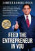 Feed the Entrepreneur in You: Practical Steps on How You Can Satisfy Your Hunger of Becoming an Entrepreneur Through Restaurant Franchise Model. by Sameer Kuncoliekar