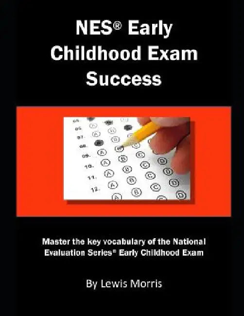 NES Early Childhood Exam Success: Master the Key Vocabulary of the National Evaluation Series Early Childhood Exam by Lewis Morris