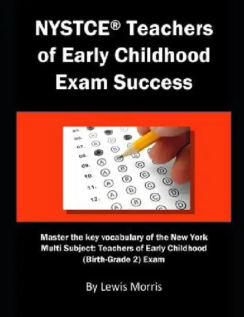 NYSTCE Teachers of Early Childhood Exam Success: Master the Key Vocabulary of the New York Multi Subject: Teachers of Early Childhood (Birth-Grade 2) by Lewis Morris